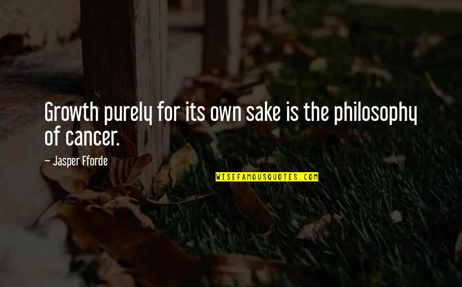 Top 10 Depression Quotes By Jasper Fforde: Growth purely for its own sake is the Top 10 Depression Quotes By Jasper Fforde: Growth purely for its own sake is the