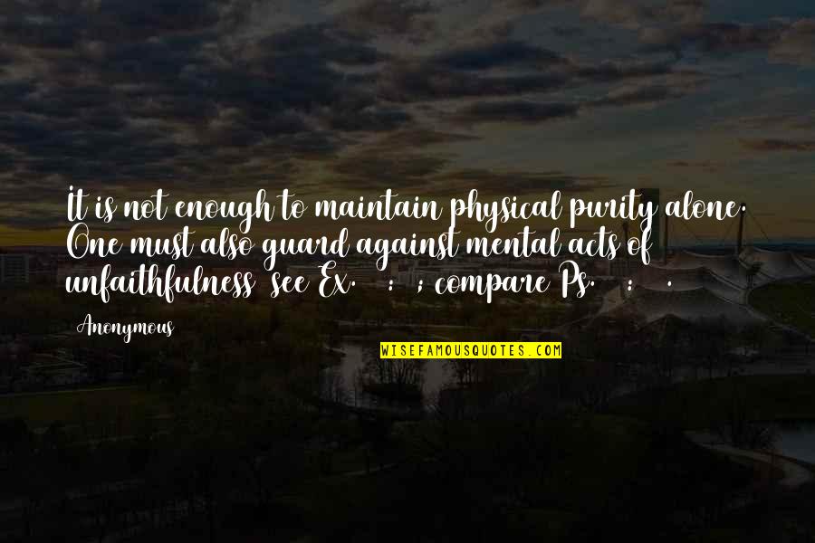 Top 10 Dirty Quotes By Anonymous: It is not enough to maintain physical purity