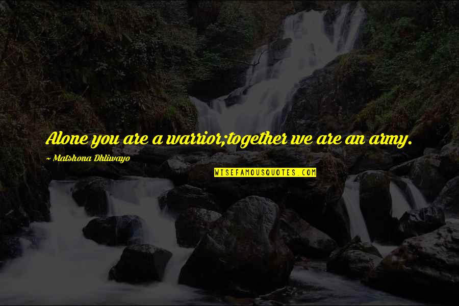 Top 10 Dog Quotes By Matshona Dhliwayo: Alone you are a warrior;together we are an Top 10 Dog Quotes By Matshona Dhliwayo: Alone you are a warrior;together we are an