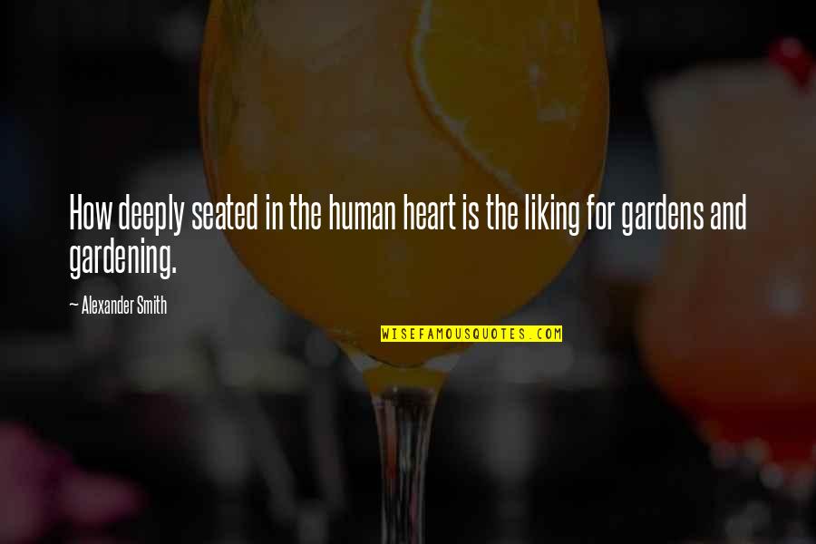 Top 10 Entrepreneurial Quotes By Alexander Smith: How deeply seated in the human heart is