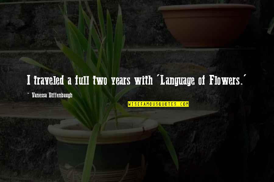Top 10 Entrepreneurial Quotes By Vanessa Diffenbaugh: I traveled a full two years with 'Language