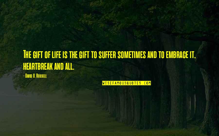 Top 10 Feelings Quotes By David O. Russell: The gift of life is the gift to