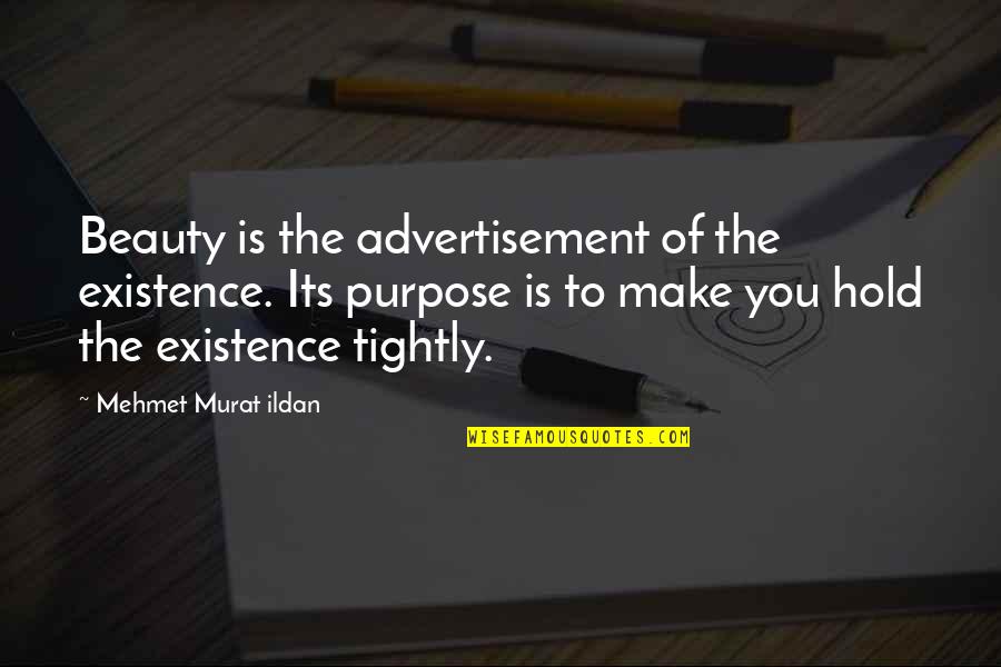 Top 10 Good Morning Quotes By Mehmet Murat Ildan: Beauty is the advertisement of the existence. Its