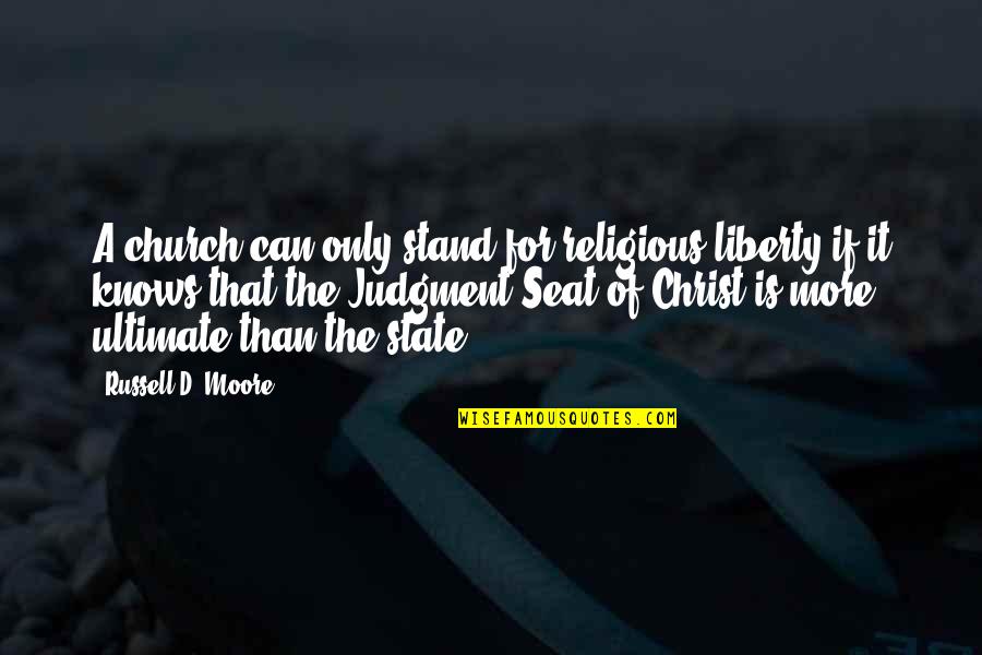 Top 10 Gratitude Quotes By Russell D. Moore: A church can only stand for religious liberty