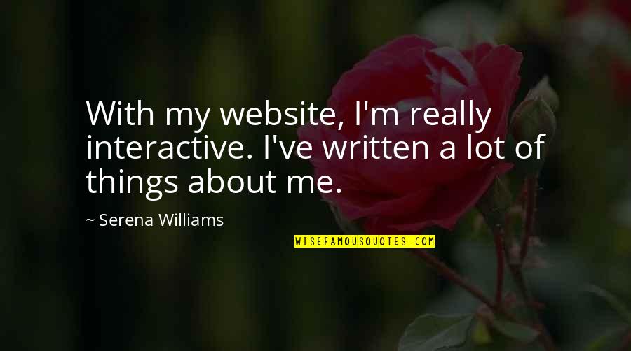 Top 10 Horror Quotes By Serena Williams: With my website, I'm really interactive. I've written