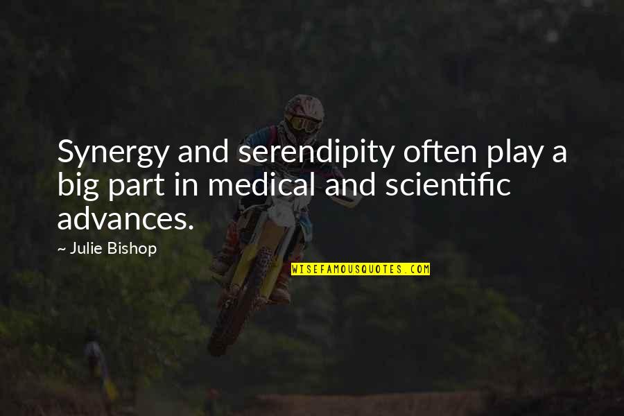 Top 10 Humorous Quotes By Julie Bishop: Synergy and serendipity often play a big part
