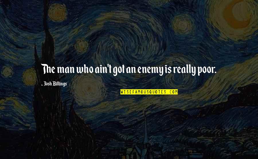 Top 10 Imam Ali Quotes By Josh Billings: The man who ain't got an enemy is