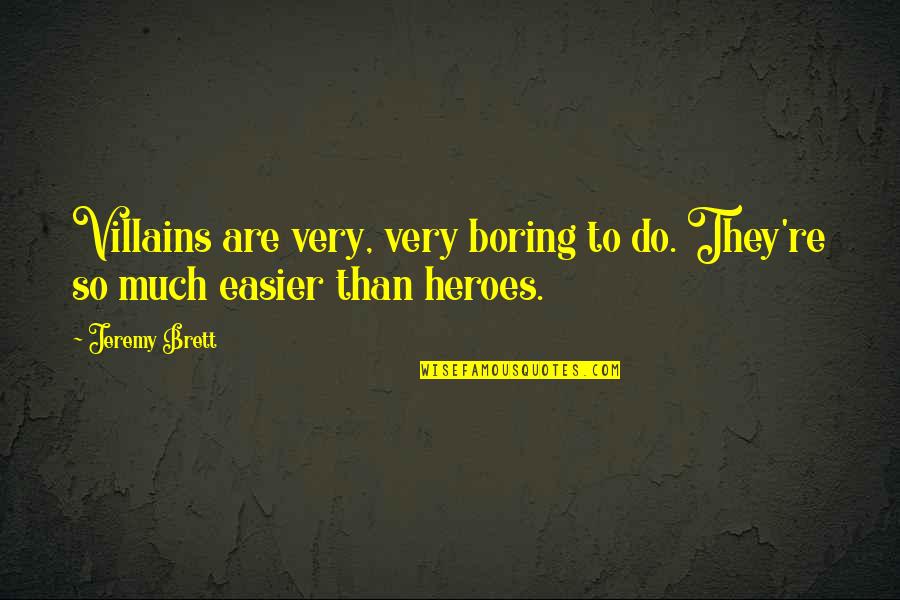 Top 10 John Lennon Quotes By Jeremy Brett: Villains are very, very boring to do. They're