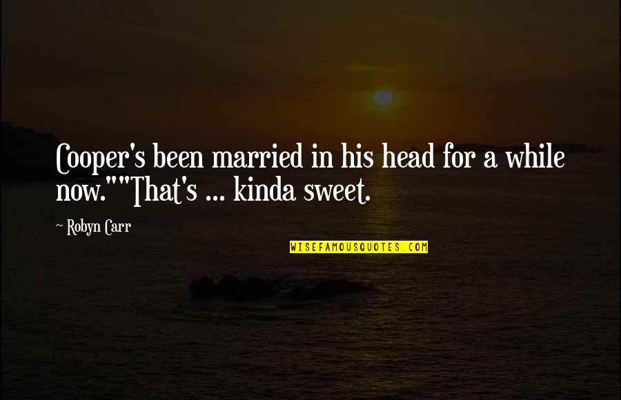 Top 10 Karl Marx Quotes By Robyn Carr: Cooper's been married in his head for a