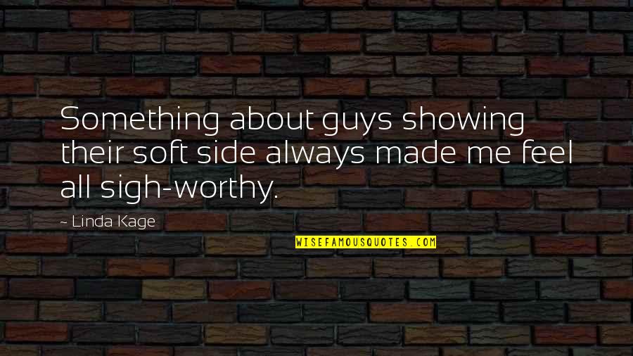 Top 10 Karma Quotes By Linda Kage: Something about guys showing their soft side always