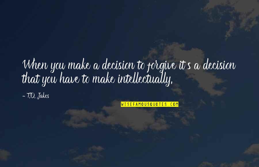Top 10 Klaus Quotes By T.D. Jakes: When you make a decision to forgive it's Top 10 Klaus Quotes By T.D. Jakes: When you make a decision to forgive it's