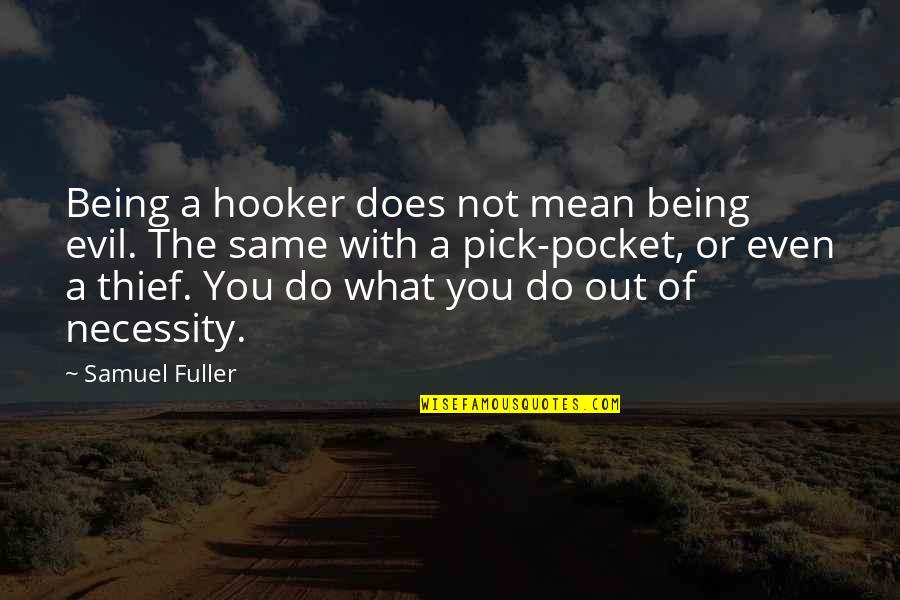 Top 10 Lady Macbeth Quotes By Samuel Fuller: Being a hooker does not mean being evil.