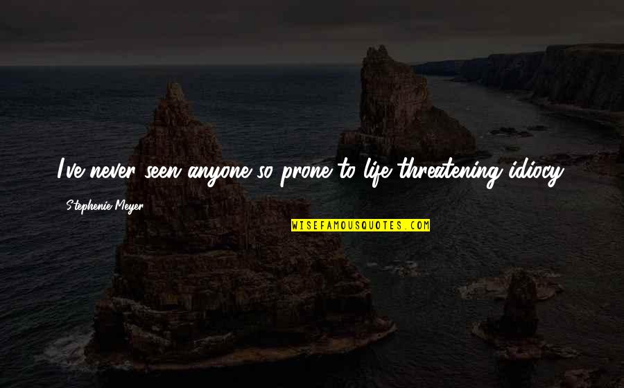 Top 10 Life Lesson Quotes By Stephenie Meyer: I've never seen anyone so prone to life-threatening Top 10 Life Lesson Quotes By Stephenie Meyer: I've never seen anyone so prone to life-threatening