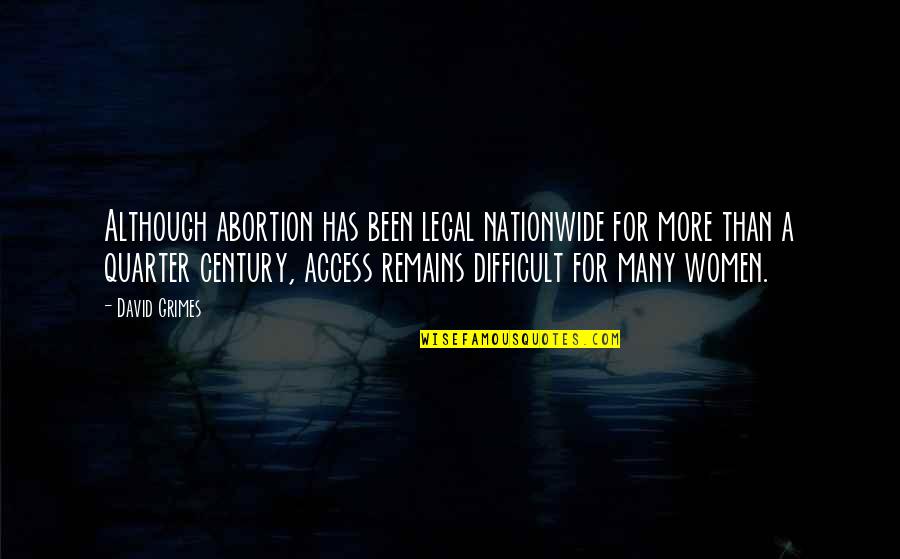Top 10 Lotr Quotes By David Grimes: Although abortion has been legal nationwide for more Top 10 Lotr Quotes By David Grimes: Although abortion has been legal nationwide for more