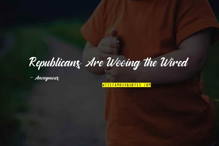 Top 10 Love Quotes By Anonymous: Republicans Are Wooing the Wired