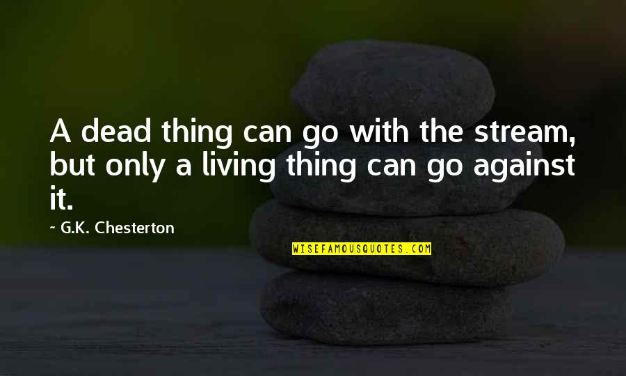Top 10 Mafia Quotes By G.K. Chesterton: A dead thing can go with the stream,