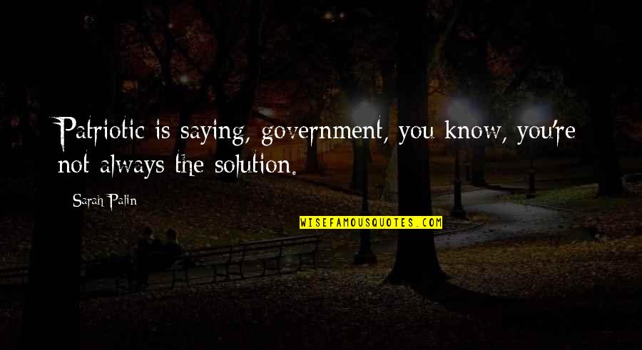 Top 10 Patrick Star Quotes By Sarah Palin: Patriotic is saying, government, you know, you're not