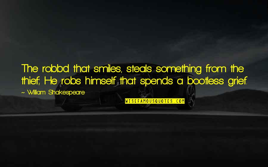 Top 10 Quotes By William Shakespeare: The robb'd that smiles, steals something from the Top 10 Quotes By William Shakespeare: The robb'd that smiles, steals something from the