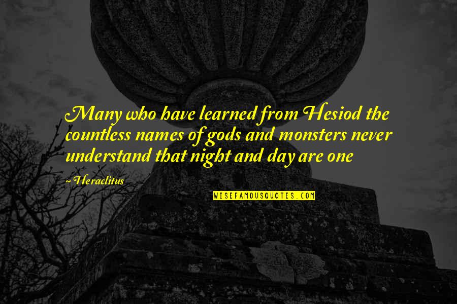 Top 10 Reservoir Dogs Quotes By Heraclitus: Many who have learned from Hesiod the countless