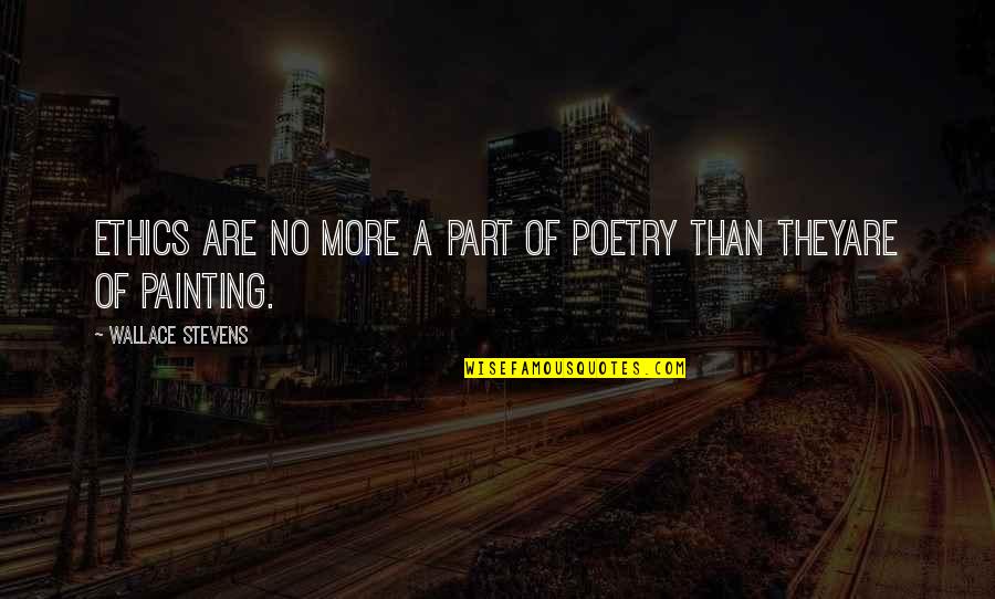 Top 10 Rock Song Quotes By Wallace Stevens: Ethics are no more a part of poetry Top 10 Rock Song Quotes By Wallace Stevens: Ethics are no more a part of poetry