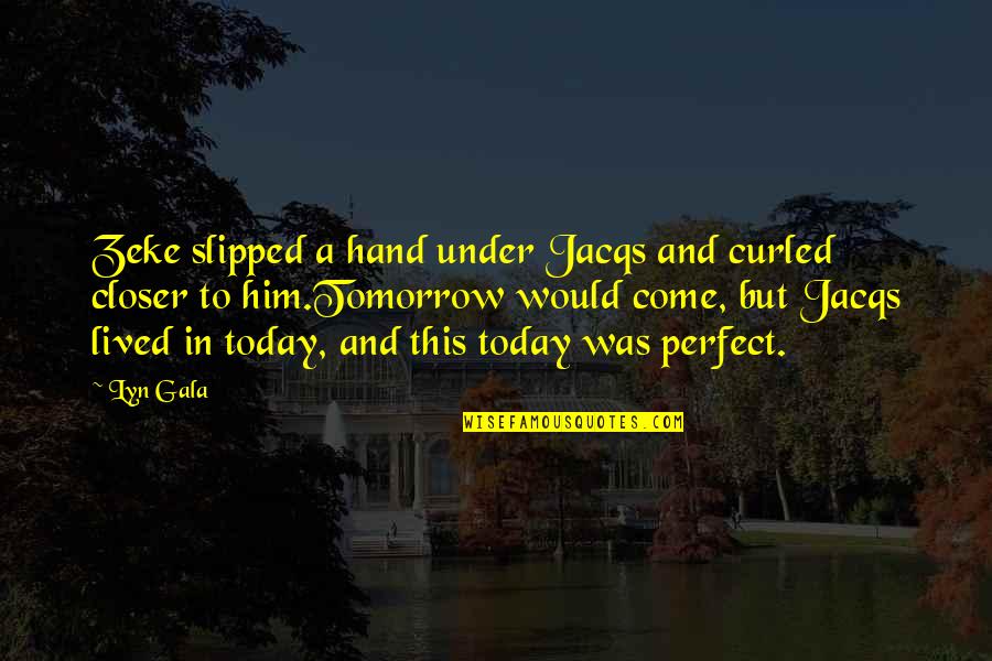 Top 10 Romance Novels Quotes By Lyn Gala: Zeke slipped a hand under Jacqs and curled