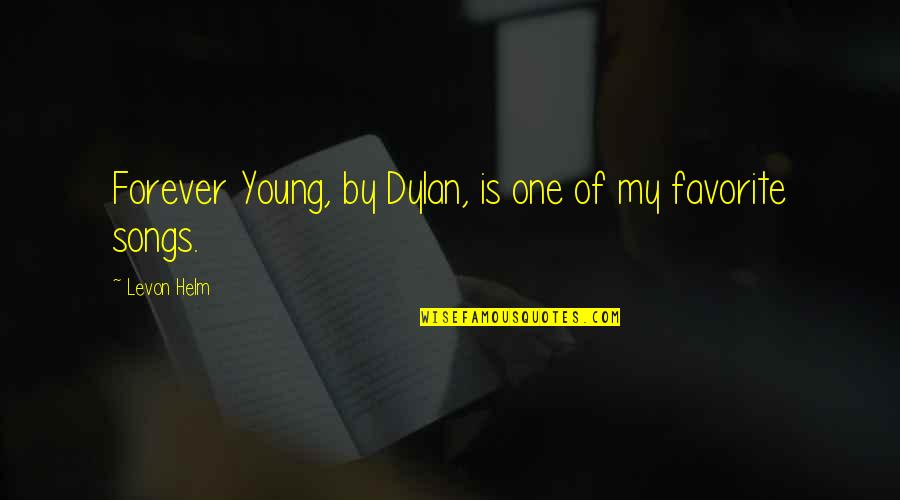 Top 10 Seo Quotes By Levon Helm: Forever Young, by Dylan, is one of my