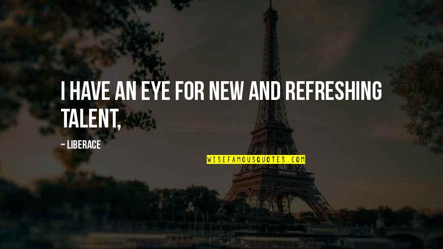 Top 10 Shrek Quotes By Liberace: I have an eye for new and refreshing Top 10 Shrek Quotes By Liberace: I have an eye for new and refreshing
