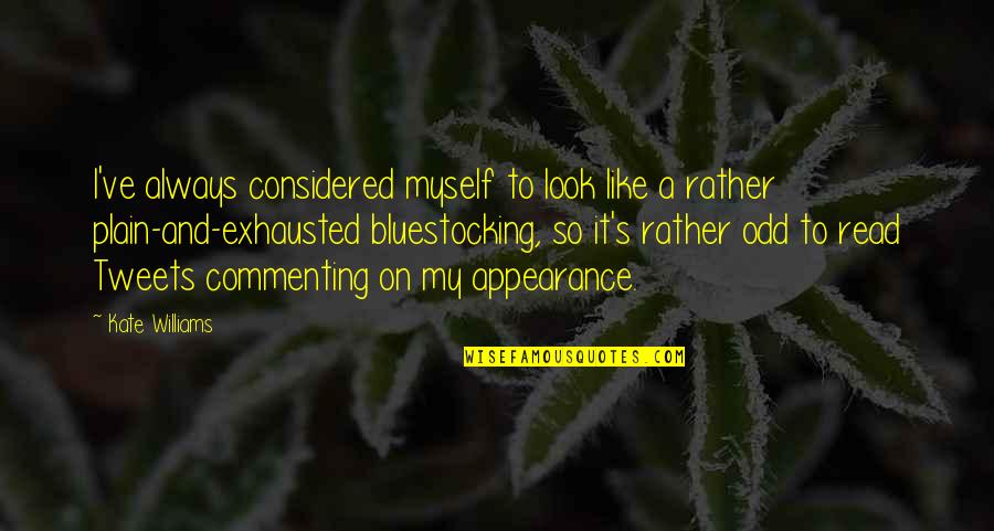Top 10 Siri Quotes By Kate Williams: I've always considered myself to look like a Top 10 Siri Quotes By Kate Williams: I've always considered myself to look like a