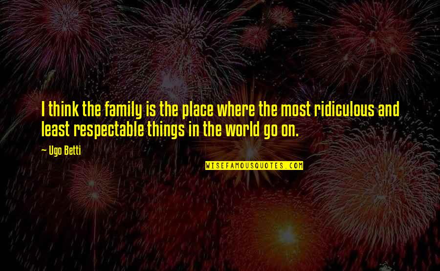 Top 10 Soccer Quotes By Ugo Betti: I think the family is the place where Top 10 Soccer Quotes By Ugo Betti: I think the family is the place where
