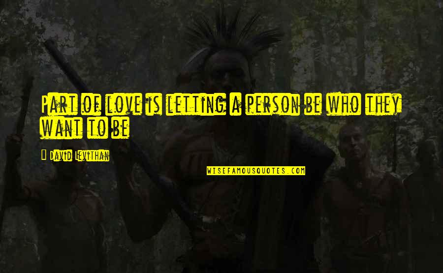 Top 10 Sunset Quotes By David Levithan: Part of love is letting a person be
