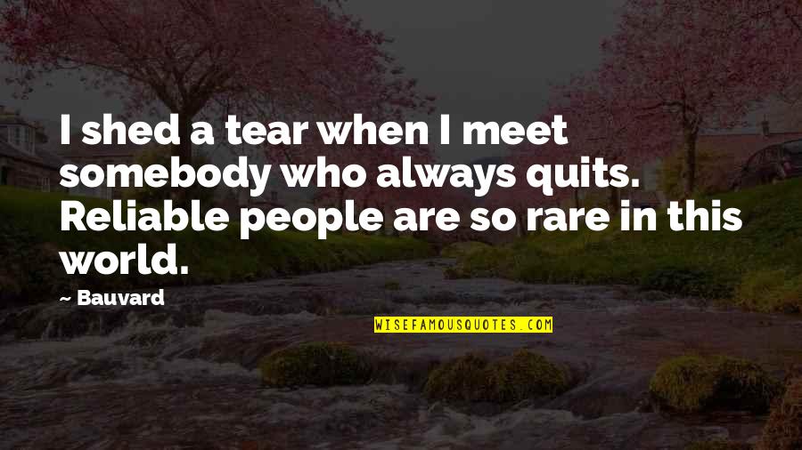 Top 10 Tempest Quotes By Bauvard: I shed a tear when I meet somebody