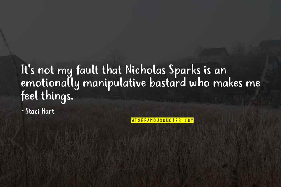 Top 100 Best Quotes By Staci Hart: It's not my fault that Nicholas Sparks is