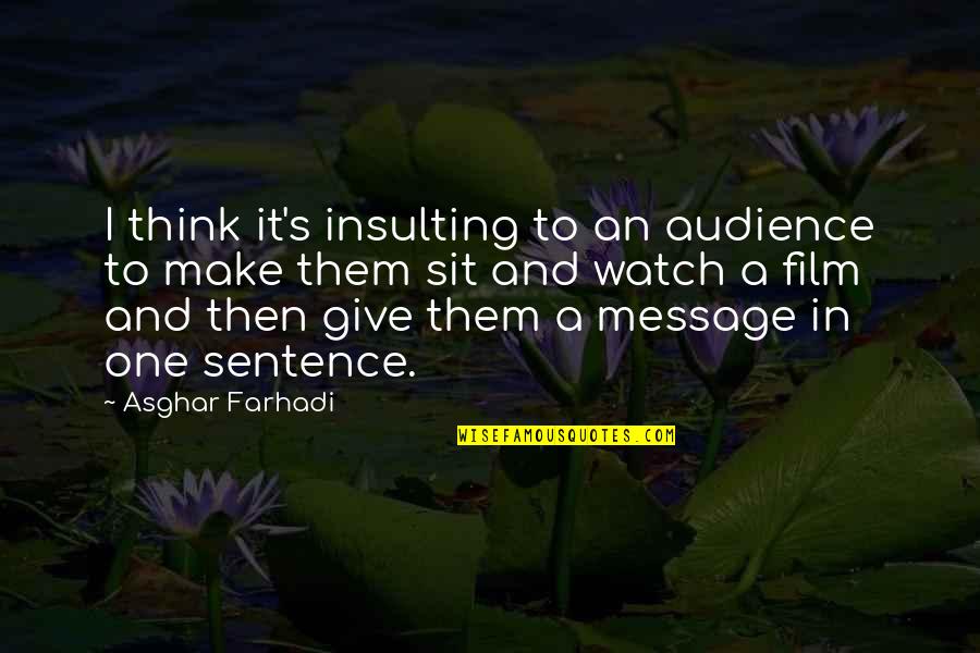 Top 100 Coaching Quotes By Asghar Farhadi: I think it's insulting to an audience to