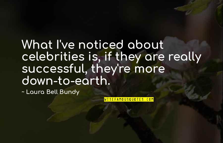 Top 100 Investment Quotes By Laura Bell Bundy: What I've noticed about celebrities is, if they