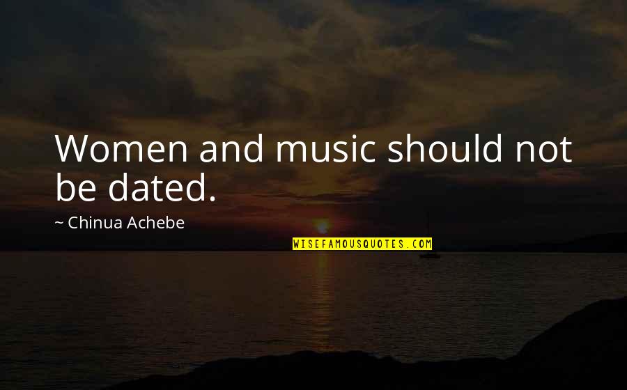Top 20 Happy Birthday Quotes By Chinua Achebe: Women and music should not be dated.