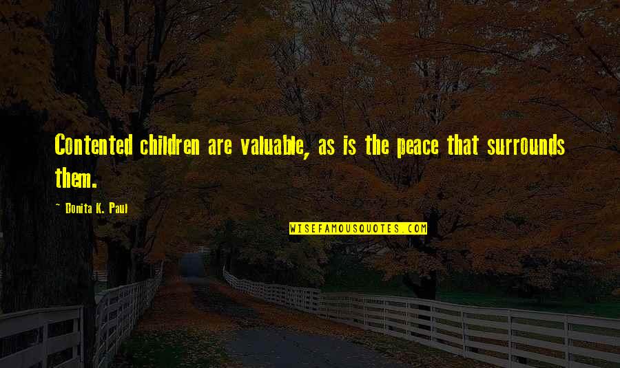 Top 20 Hashtags For Quotes By Donita K. Paul: Contented children are valuable, as is the peace