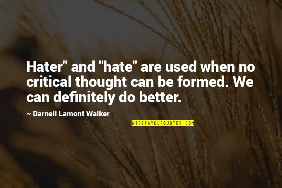 Top 200 Most Inspirational Quotes By Darnell Lamont Walker: Hater" and "hate" are used when no critical