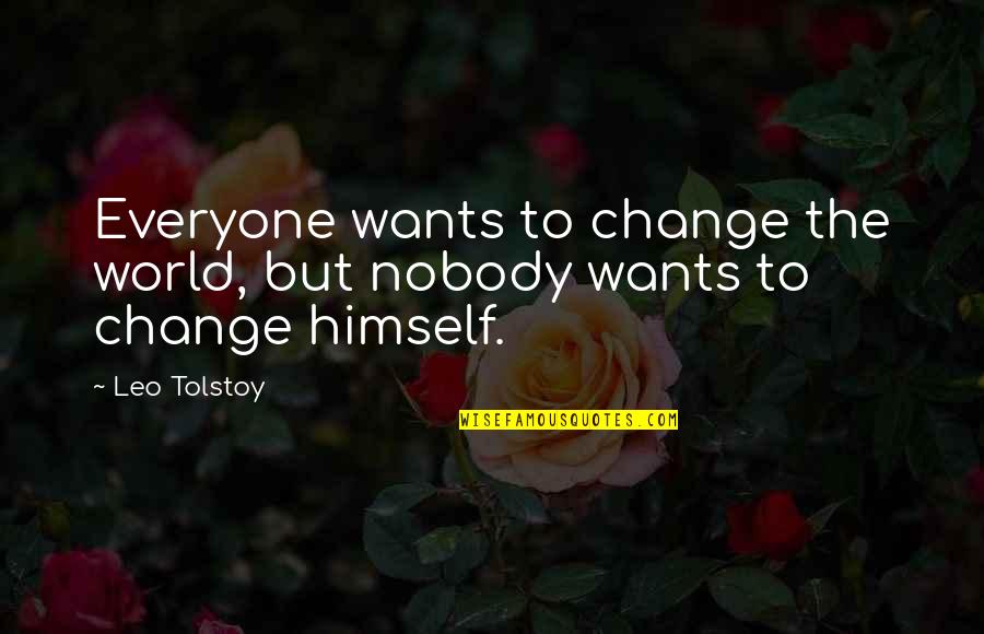 Top 200 Most Inspirational Quotes By Leo Tolstoy: Everyone wants to change the world, but nobody