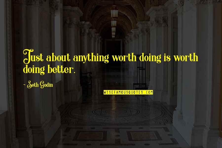 Top 25 Ron Swanson Quotes By Seth Godin: Just about anything worth doing is worth doing