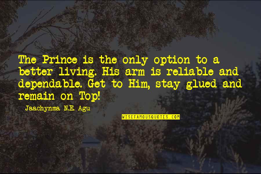 Top 3 Inspirational Quotes By Jaachynma N.E. Agu: The Prince is the only option to a Top 3 Inspirational Quotes By Jaachynma N.E. Agu: The Prince is the only option to a