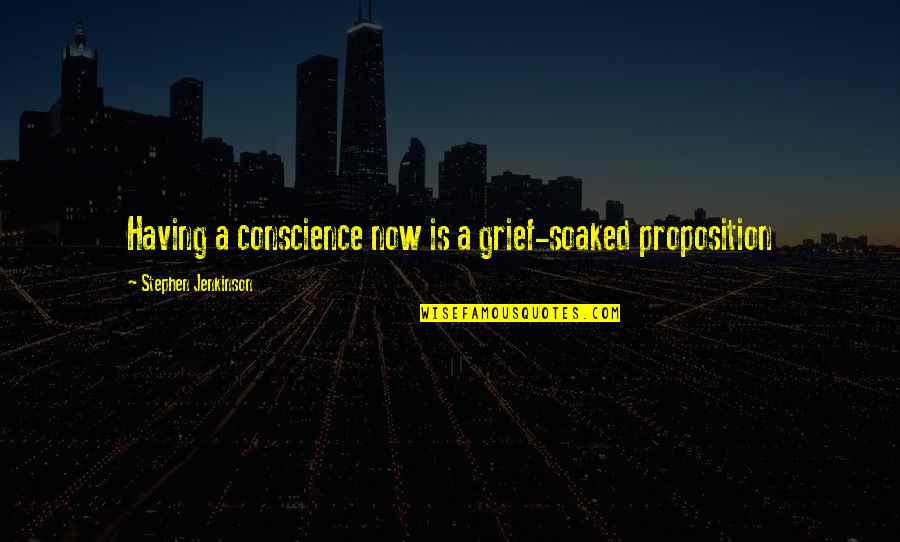 Top 5 Cool Quotes By Stephen Jenkinson: Having a conscience now is a grief-soaked proposition