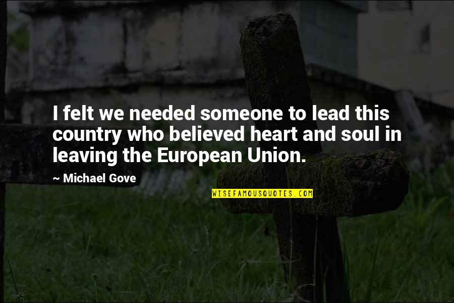 Top 5 Funny Movie Quotes By Michael Gove: I felt we needed someone to lead this Top 5 Funny Movie Quotes By Michael Gove: I felt we needed someone to lead this