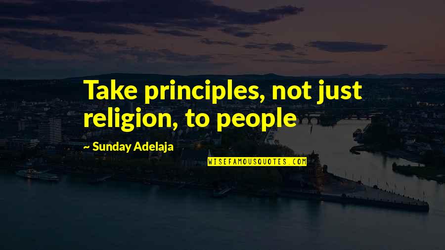 Top 5 Golf Quotes By Sunday Adelaja: Take principles, not just religion, to people