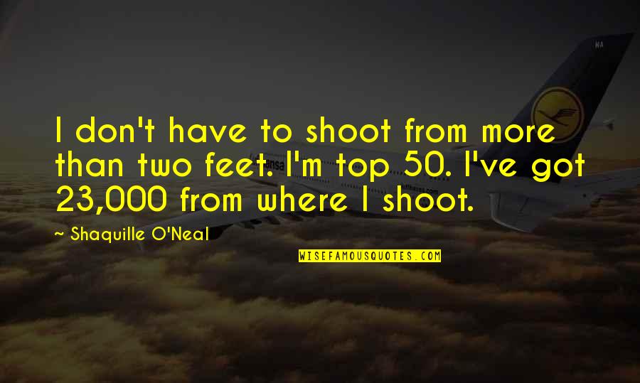 Top 50 Best Quotes By Shaquille O'Neal: I don't have to shoot from more than