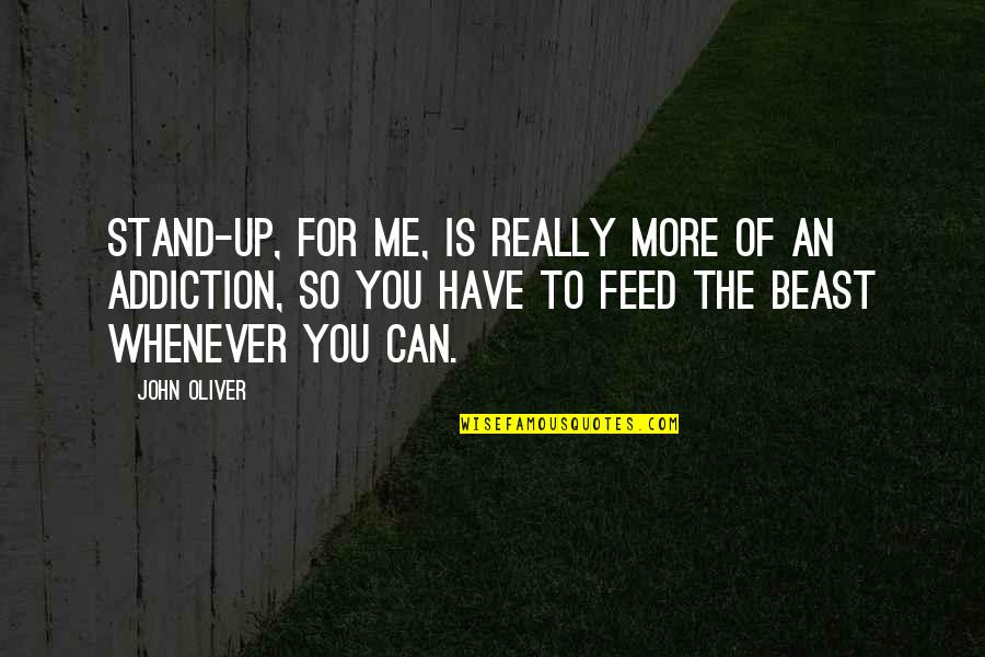 Top 50 Best Song Quotes By John Oliver: Stand-up, for me, is really more of an