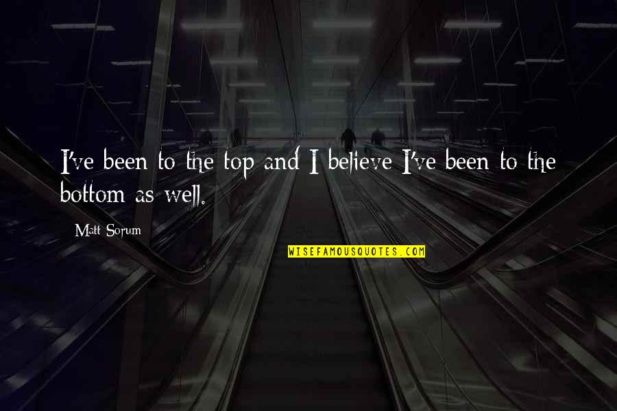 Top And Bottom Quotes By Matt Sorum: I've been to the top and I believe