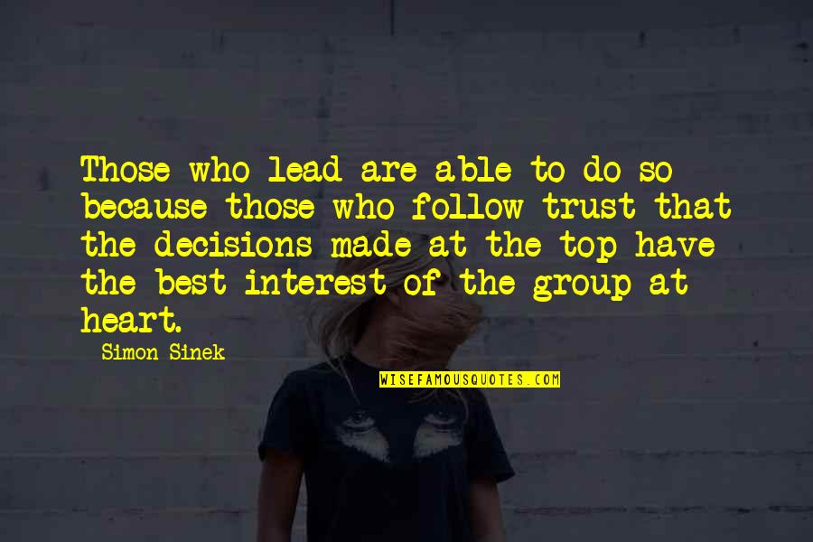 Top Best Quotes By Simon Sinek: Those who lead are able to do so