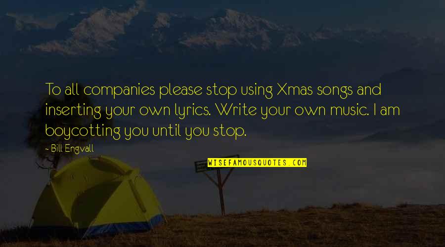 Top Billing Quotes By Bill Engvall: To all companies please stop using Xmas songs Top Billing Quotes By Bill Engvall: To all companies please stop using Xmas songs