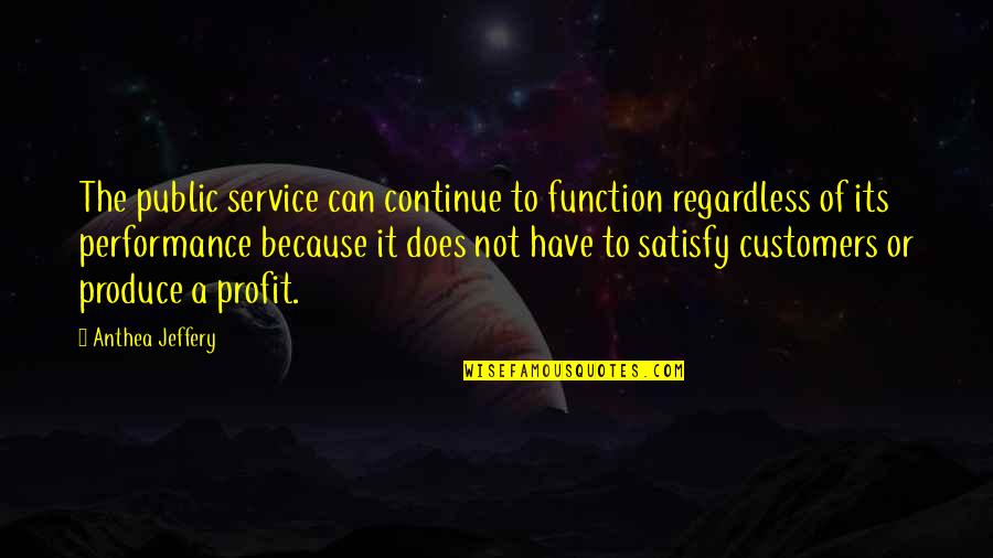 Top Boy Dushane Quotes By Anthea Jeffery: The public service can continue to function regardless Top Boy Dushane Quotes By Anthea Jeffery: The public service can continue to function regardless