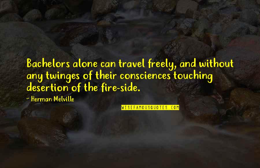 Top Boy Dushane Quotes By Herman Melville: Bachelors alone can travel freely, and without any Top Boy Dushane Quotes By Herman Melville: Bachelors alone can travel freely, and without any
